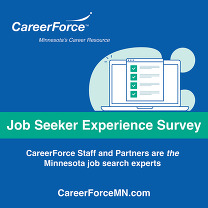 Job Seeker Experience CareerForce Staff and Partners are the Minnesota job search experts