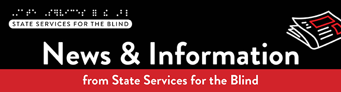 News and Information from State Services for the Blind
