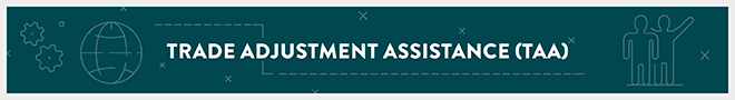 Trade Adjustment Assistance (TAA)