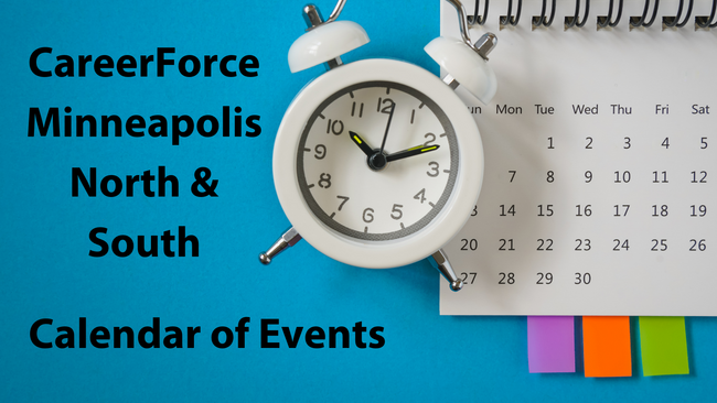Calendar with a clock and text saying CareerForce Minneapolis North & South Calendar of Events