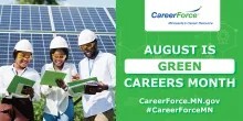 Three people in white shirts and hard hats holding green notebooks with text stating that August is Green Careers Month