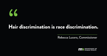 "Hair discrimination is race discrimination." - Rebecca Lucero, Commissioner