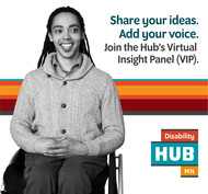 Young man in wheelchair, smiling, with text that says, "Share your ideas. Add your voice. Join the Hub's Virtual Insight Panel."