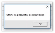 A notification box stating offline ilog result file does not exist. An o k button displays.