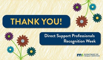 flowers, the DHS logo and the words "THANK YOU! Direct Support Professionals Recognition Week"