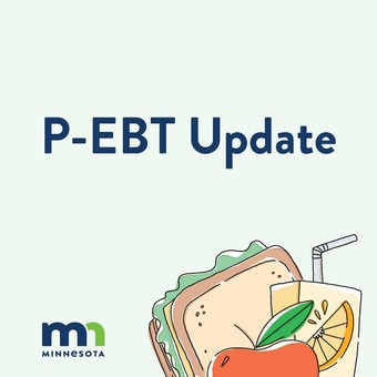 The words P-EBT Update with the State of Minnesota logo and a drawing of a sandwich, apple and juice box.