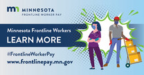 An animated health care worker and a delivery driver with text, "Minnesota Frontline Workers: Learn More. #FrontlineWorkerPay."