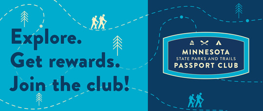Explore. Get rewards. Join the club! Minnesota State Parks and Trails Passport Club.