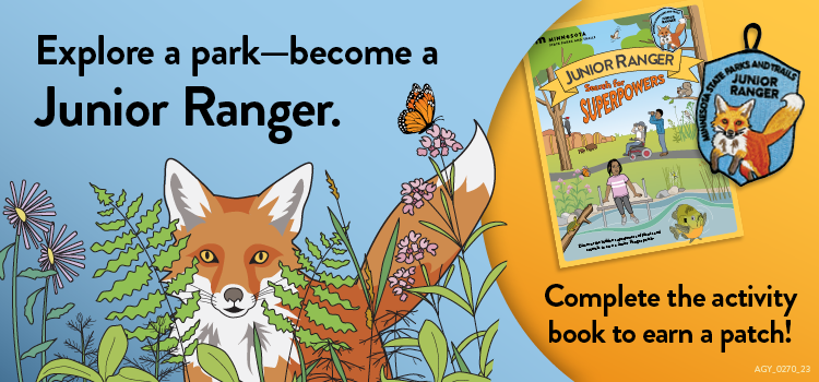 Explore a park and become a Junior Ranger. Complete the activity book to earn a patch! Illustrated red fox peeks out from behind plants.
