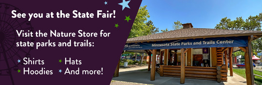 See you at the State Fair! Visit the Nature Store for state parks and trails shirts, hats, hoodies, and more!