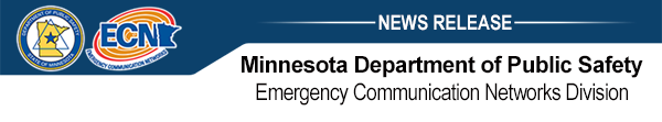 Minnesota Department of Public Safety -  Emergency Communication Networks Division news release