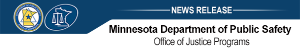 Minnesota Department of Public Safety -  Office of Justice Programs news release