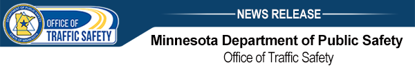 Minnesota Department of Public Safety -  Office of Traffic Safety news release
