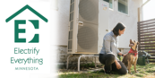 Electrify Everything Minnesota, photo of a woman kneeling and looking at her dog  outside her house, by an electric-powered unit