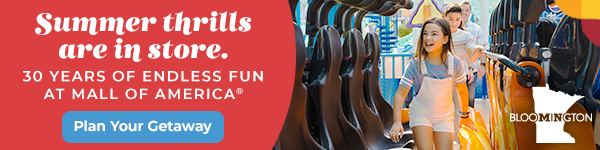 Summer thrills ar in store. 30 years of endless fun at Mall of America. plan Your Gateway - Bloomington