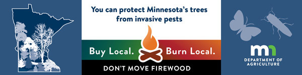 You can protect Minnesota's trees from invasive pests. Buy local. Burn local. Don't move firewood. Minnesota Deptartment of Agriculture