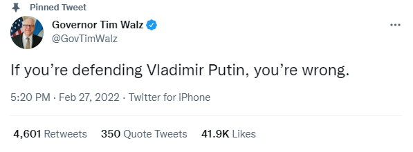 Governor Walz tweeted on Sunday, February 27 “If you’re defending Vladimir Putin, you’re wrong.”