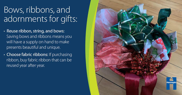 Reuse ribbon, string, and bows. Choose fabric ribbons if buying them. 