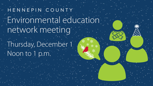 Environmental education network meeting Thursday, December 1 from noon to 1 p.m. 