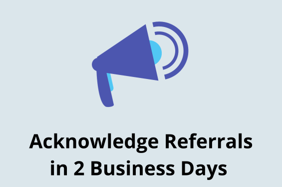 Acknowledge Referrals in 2 Business Days