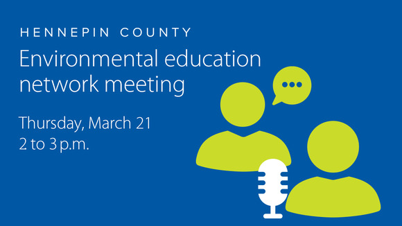 Environmental education network meeting, Thursday, March 21 from 2 to 3 p.m.