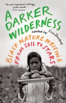 “A Darker Wilderness: Black Nature Writing from Soil to Stars” cover features black and white photo of a child