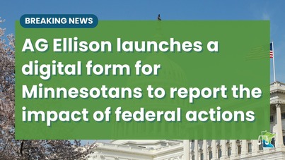 AG Ellison Graphic announcing form to report federal impacts