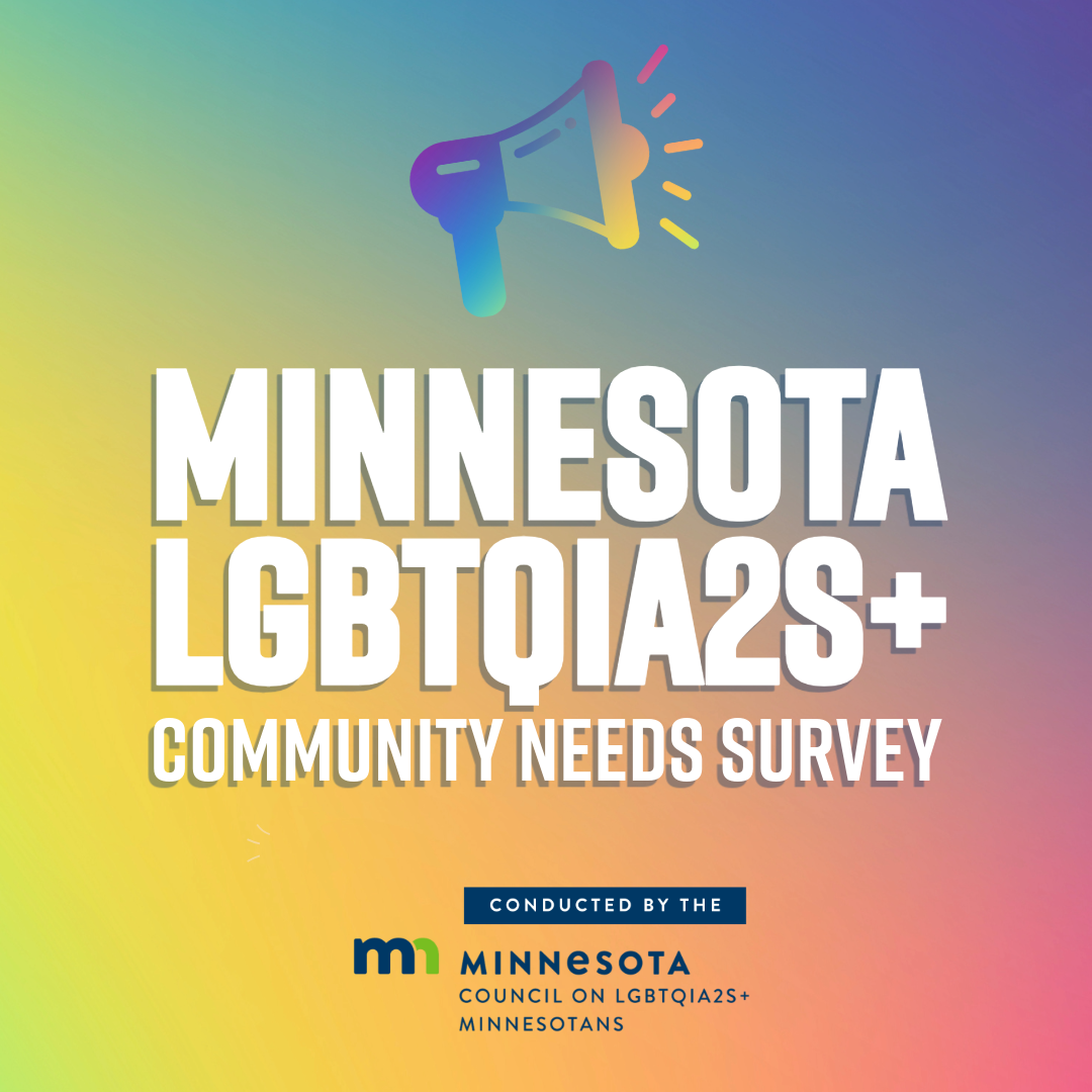 Minnesota LGBTQIA2S+ Community Needs Survey conducted by the Council on LGBTQIA2S+ Minnesotans
