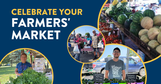 Celebrate Your Farmers' Market - collage of images from farmers' markets.