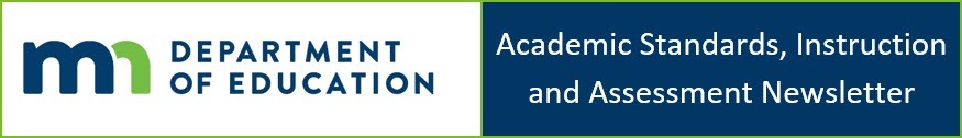 MDE logo, Academic Standards Instruction and Assessment newsletter header