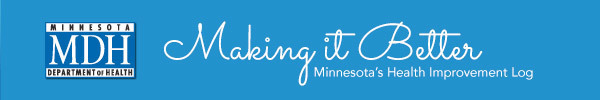 Making It Better - Minnesota Department of Health - Minnesota’s Health Improvement Log