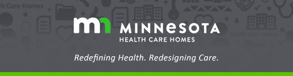 Minnesota Health Care Homes Redefining Health. Redesigning Care.