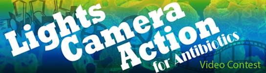 Lights, Camera, Action for Antibiotics Video Contest banner