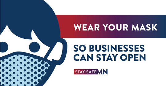 Wear your mask so businesses can stay open. StaySafeMN