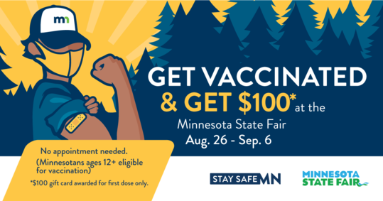 Get vaccinated & get $100 at the Minnesota State Fair - Aug. 26-Sep. 6