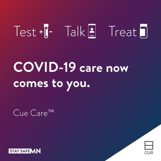 Test, Talk, Treat. COVID-19 care now comes to you. Cue Care