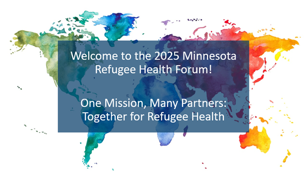 Welcome to the 2025 Minnesota Refugee Health Forum! One mission, Many Praters: Together for Refugee Health!