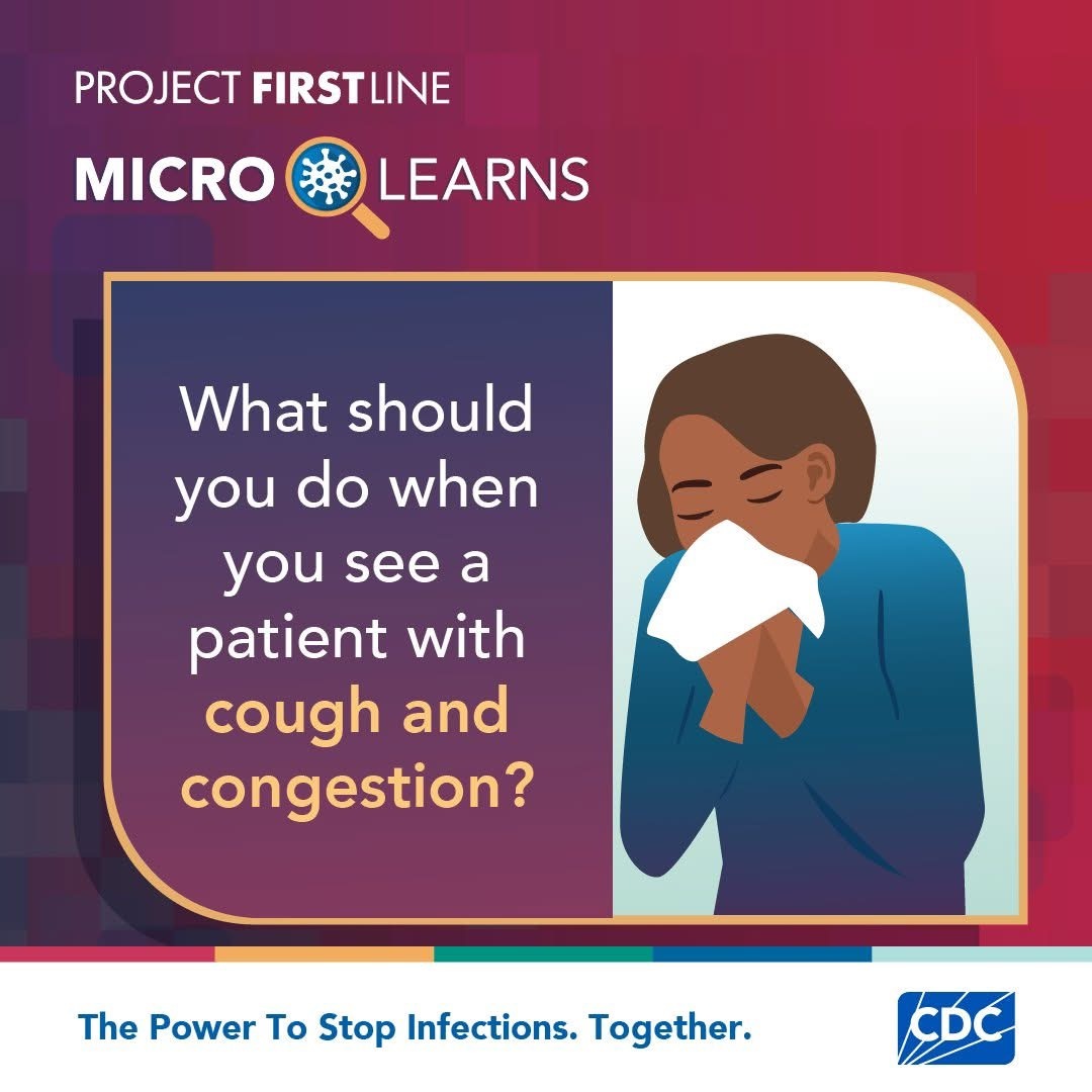 Project Firstline Micro-Learn: What should you do when you see a patient with cough and congestion?