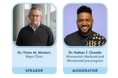 Dr. Victor M. Montori from Mayo Clinic is a speaker, and Dr. Nathan T. Chomilo from Minnesota's Medicaid and MinnesotaCare program is a moderator.