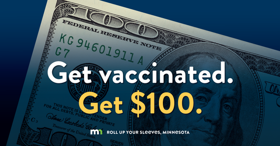 Corner of a $100 bill fading into background, text "Get Vaccinated, Get $100, Roll up your sleeves Minnesota" 