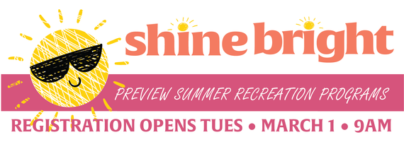 Smiling sunshine wearing sunglasses, text "Shine bright preview summer recreation programs, registration opens Tues, March 1, 9am"