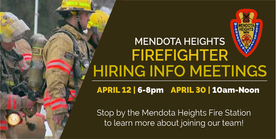 Firefighters in turnout gear, text "Mendota Heights Firefighter Hiring Info Meetings, April 12, 6-8pm, April 30, 10am-noon", details below