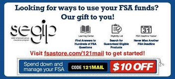 Image of coupon. Looking for ways to use your FSA funds? Spend down and manange your FSA. Code 121MAIL $10 off.  