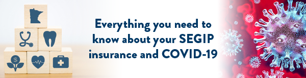 Everything you need to know about your SEGIP insurance and COVID 19.