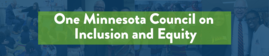 photo of governor's logo of one minnesotan council on inclusion and equity with green letters on blue background