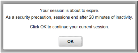 Your session is about to expire. As a security precaution, sessions end after 20 minutes of inactivity. Click OK to continue your current session.