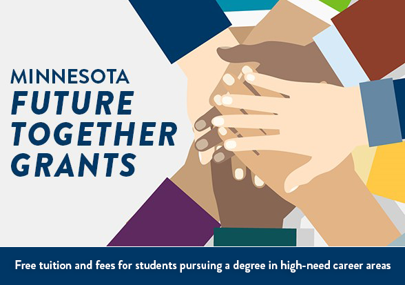 "Mn Future Together Grants - Free tuition and fees for students pursuing a degree in high-need career areas" with hands put together as a team