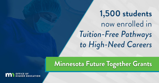 Graphic with nurse that reads "1,500 students now enrolled in Tuition-Free Pathways to High-Need Careers. Minnesota Future Together Grants.""