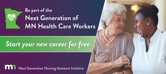 Reads "Be part of the Next Generation of  MN Health Care Workers. Start your new career for free. Next Gen Nursing Assistant Initiative"