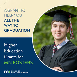 Graphic reads: A grant to help you all the way to graduation | Higher education grants for MN fosters; image of a male graduate